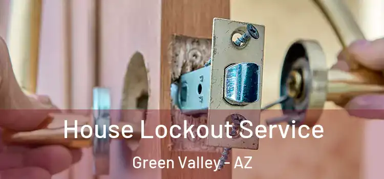 House Lockout Service Green Valley - AZ